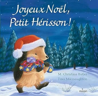 Joyeux Noël, Petit Hérisson ! - Editions Milan