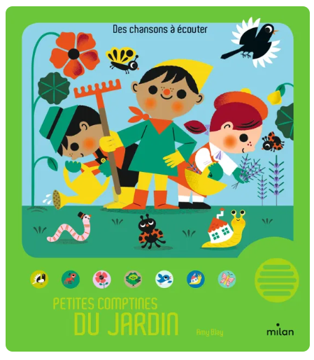 Éditions Milan - Livre sonore - Petites comptines du jardin