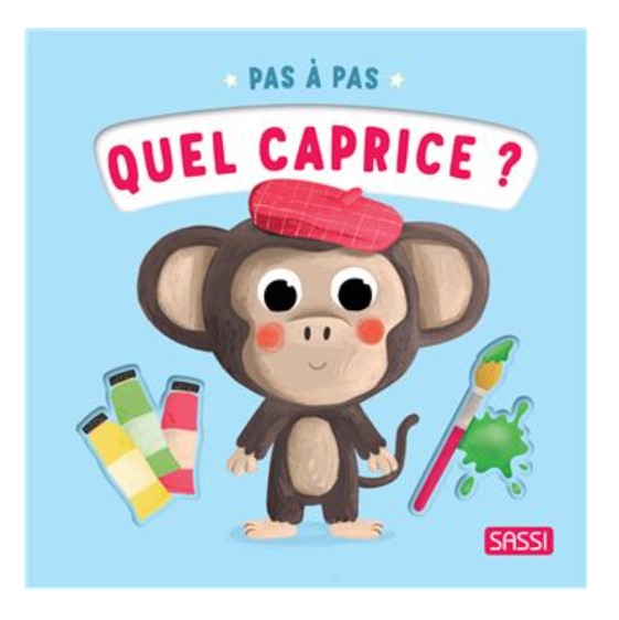 Sassi - Première enfance - Pas à pas - Quel caprice ?
