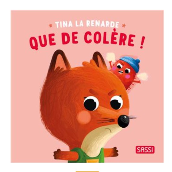 Sassi - Première enfance - Pas à pas - Tina la renarde - Que de colère !
