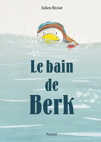 Pastel / L'Ecole des Loisirs - Livre - Le bain de Berk  