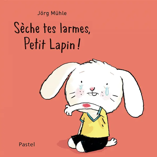 Pastel - livre - Sèche tes larmes, Petit Lapin !  