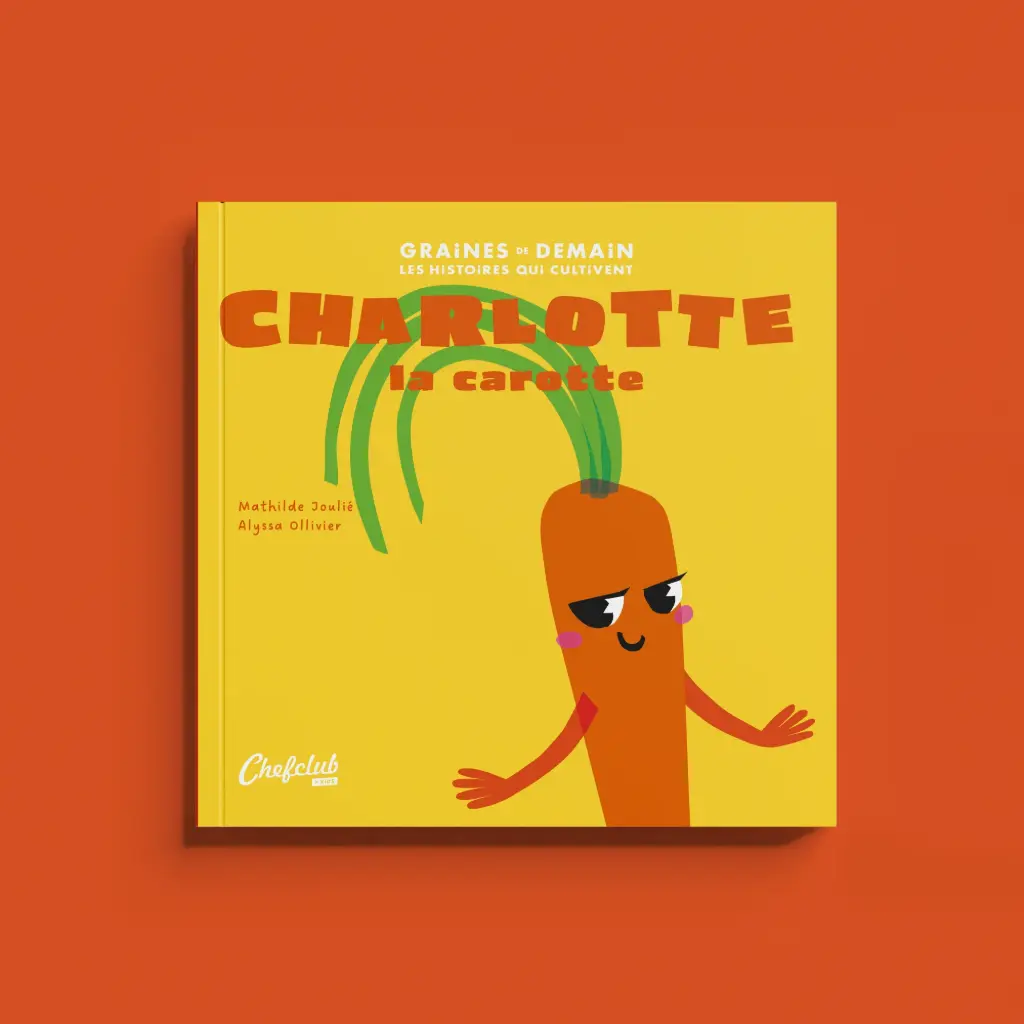 Chefclub Kids - Graines de Demain - Charlotte la carotte