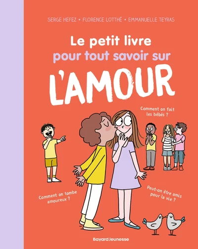 Bayard Jeunesse - Le petit livre pour tout savoir sur l'amour