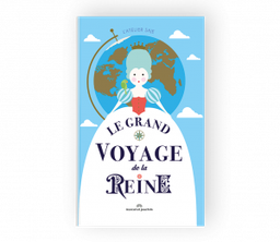 Le Grand Voyage de la Reine- Editions Marcel et Joachim