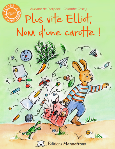Editions Marmottons - Pleine conscience - Livre Plus vite Elliot, nom d'une carotte !