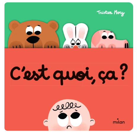 Editions Milan - Livre - C'est quoi, ça ? - 10 mois +