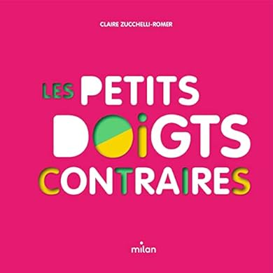 Editions Milan - Livre - Les petits doigts contraires