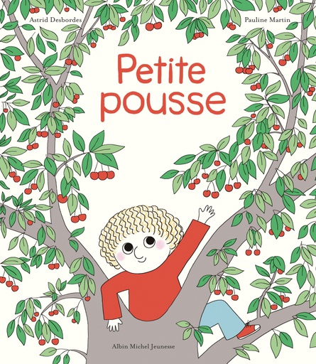 Albin Michel Jeunesse - Petite Pousse - A. Desbordes