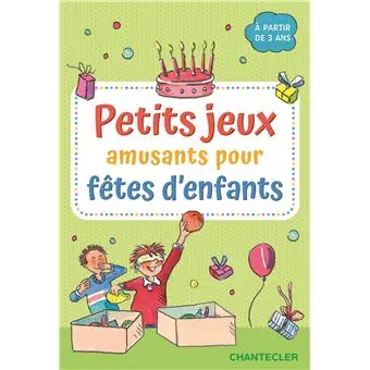 Chantecler - Petits jeux amusants pour fêtes d'enfants 