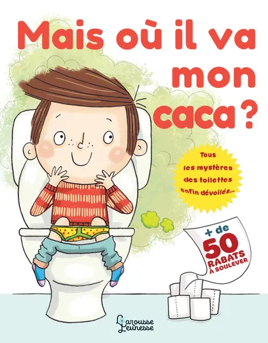 Larousse Jeunesse - Mais où il va mon caca ?