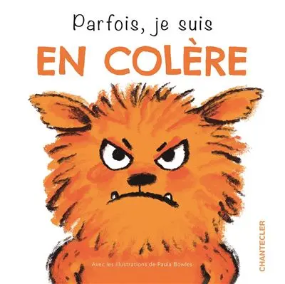 Chantecler - Livre Parfois, je suis en colère